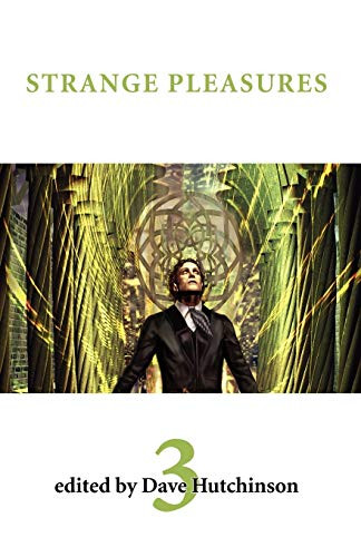 Strange Pleasures 3, edited by Dave Hutchinson (Paperback)