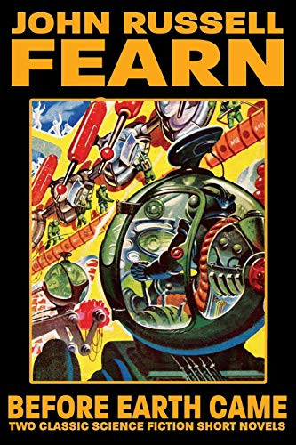 Before Earth Came: Two Classic Science Fiction Short Novels, by John Russell Fearn (Paperback)