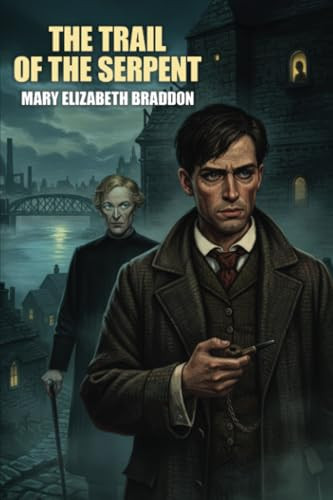 The Trail of the Serpent, by Mary Elizabeth Braddon (Paperback)