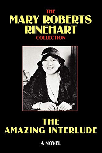 The Amazing Interlude, by Mary Roberts Rinehart (Paperback)