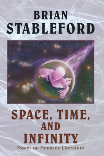 Space, Time, and Infinity: Essays on Fantastic Literature, by Brian, Stableford (Paperback)