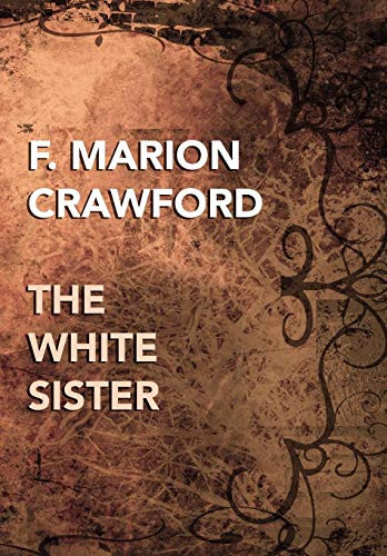 The White Sister, by F. Marion Crawford (Hardcover)