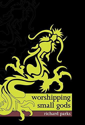 Worshipping Small Gods, by Richard Parks (Hardcover)