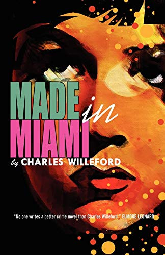 Made in Miami, by Charles Willeford (Paperback)