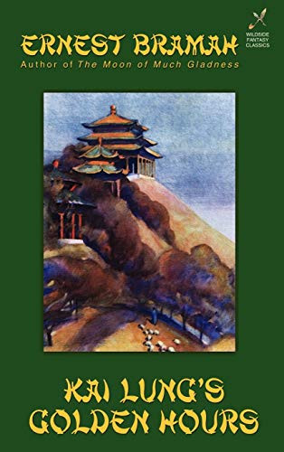 Kai Lung's Golden Hours, by Ernest Bramah (Hardcover)