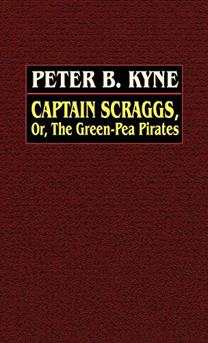 Captain Scraggs; or, The Green-Pea Pirates, by Peter B. Kyne (Hardcover)