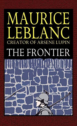 The Frontier, by Maurice LeBlanc (Hardcover)