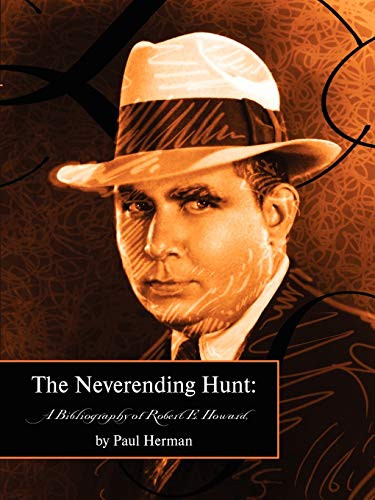 The Neverending Hunt: A Bibliography of Robert E. Howard, by Paul Herman (Paperback)