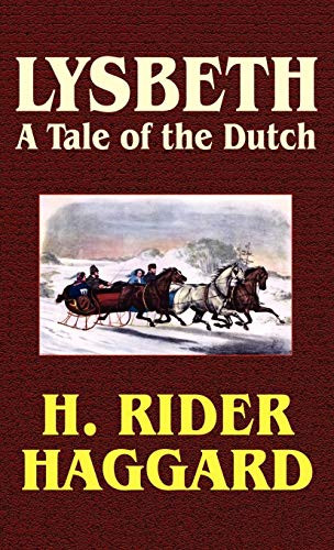 Lysbeth: A Tale of the Dutch, by H. Rider Haggard (Hardcover)