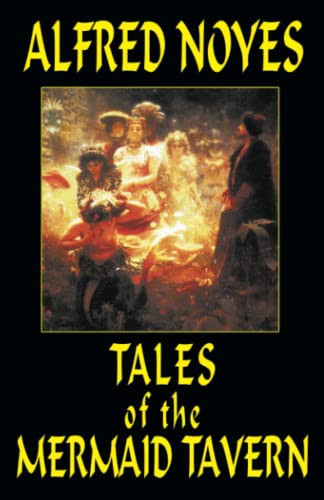 Tales of the Mermaid Tavern, by Alfred Noyes (Paperback)