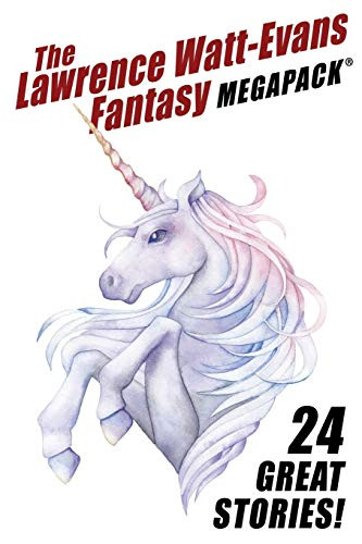 The Lawrence Watt-Evans Fantasy MEGAPACK®, by Lawrence Watt-Evans (Paperback)