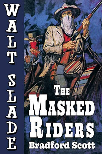 The Masked Riders: A Walt Slade Western, by Bradford Scott (Paperback)