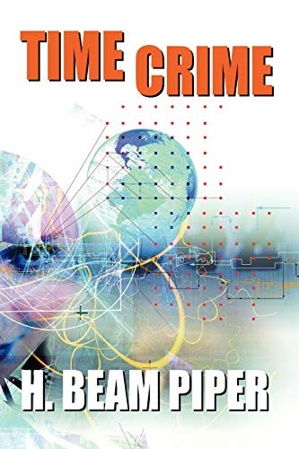 Time Crime, by H. Beam Piper (Paperback)