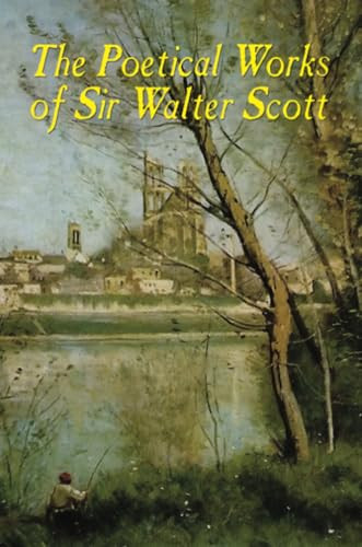 The Poetical Works of Sir Walter Scott:  Illustrated Edition, by Walter Scott (Paperback)