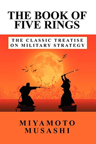 The Book of Five Rings: The Classic Treatise on Military Strategy, by Musashi Miyamoto (Paperback)