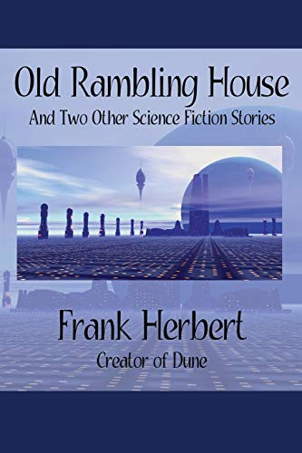 Old Rambling House and Two Other Science Fiction Stories, by Frank Herbert (Paperback)