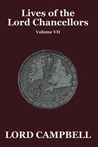 Lives of the Lord Chancellors, Vol. VII, by Lord Campbell (Paperback)