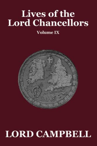 Lives of the Lord Chancellors Vol. IX, by Lord Campbell (Paperback)