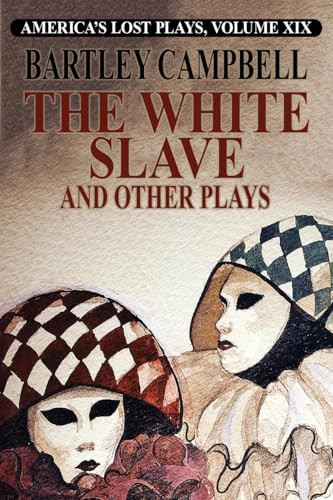 The White Slave and Other Plays, by Bartley Campbell (Paperback)