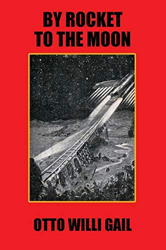 By Rocket to the Moon, by Otto Willi Gail (Paperback)