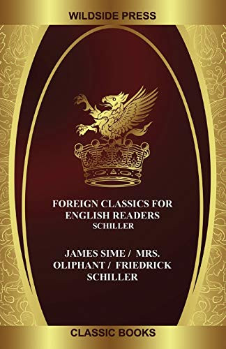 Foreign Classics for English Readers: Schiller, by James Sime and Friedrick Schiller (Paperback)