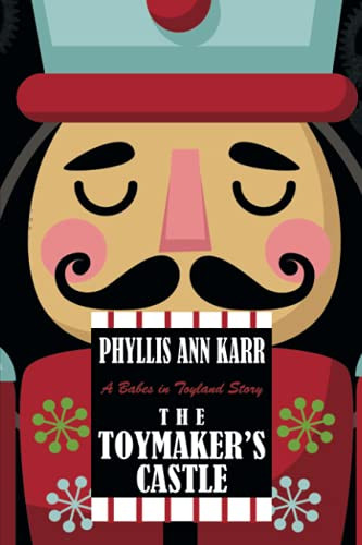The Toymaker's Castle: A Babes in Toyland Story, by Phyllis Ann Karr (Paperback)