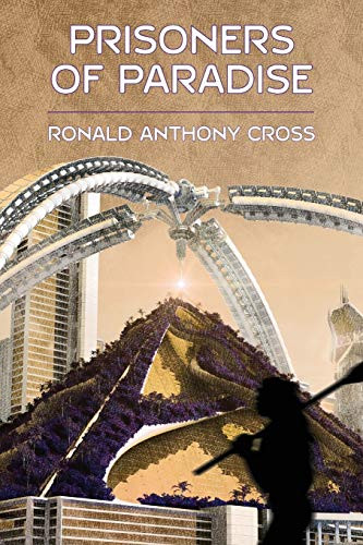 Prisoners of Paradise, by Ronald Anthony Cross (Paperback)