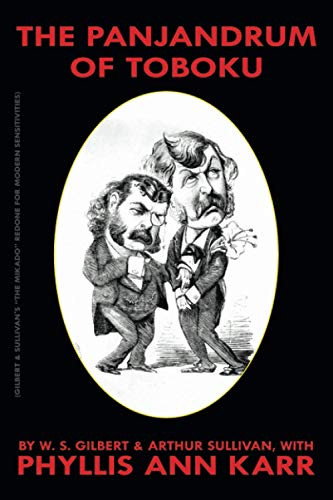 The Panjandrum of Toboku: The Mikado Redone for Modern Sensitivies, by Phyllis Ann Karr, W. S. Gilbert, and Arthur Sullivan (Paperback)