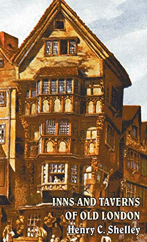 Inns and Taverns of Old London, by Henry C. Shelley (Hardcover)