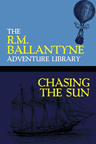 Chasing the Sun, by R.M. Ballantyne (Paperback)