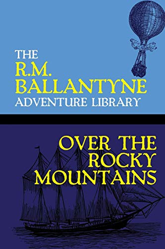 Over the Rocky Mountains, by R.M. Ballantyne (Paperback)