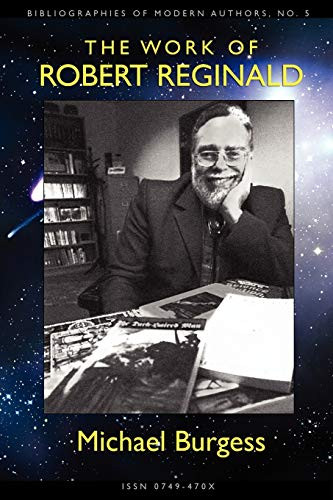 The Work of Robert Reginald: An Annotated Bibliography & Guide, by Michael Burgess (Paperback)