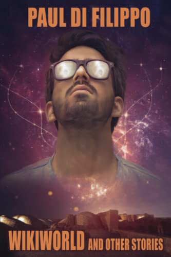 Wikiworld and Other Stories, by Paul Di Filippo (Paperback)