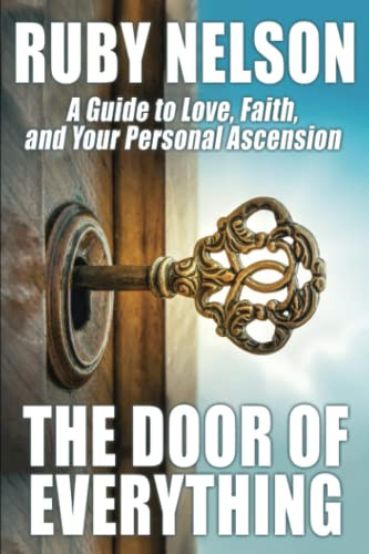 The Door of Everything: A Guide to Love, Faith, and Your Personal Ascension, by Ruby Nelson (Paperback)