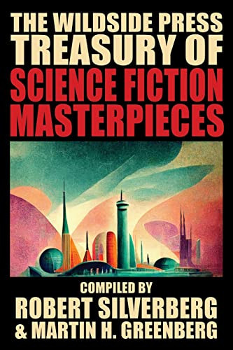 The Wildside Press Treasury of Science Fiction Masterpieces, edited by Robert Silverberg and Martin H. Greenberg (Paperback)