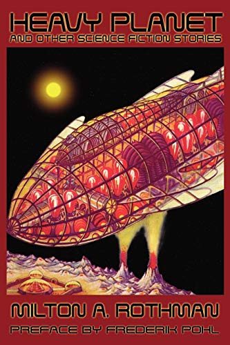 Heavy Planet and Other Science Fiction Stories, by Milton A. Rothman (Paperback)