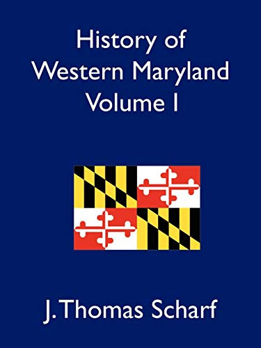 History of Western Maryland, Volume I, by J. Thomas Scharf (Paperback)