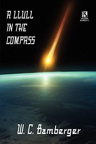 A Llull in the Compass: A Science Fiction Novel / Academentia: A Future Dystopia (Wildside Double #17), by W. C. Bamberger and Robert Reginald (Paperback)