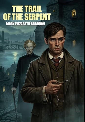 The Trail of the Serpent, by Mary Elizabeth Braddon (Hardcover)