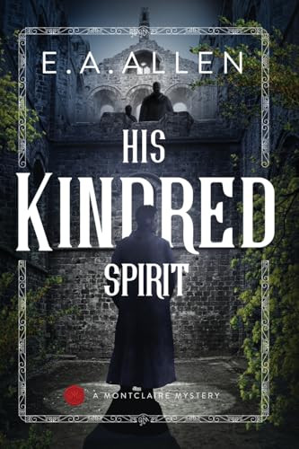 His Kindred Spirit: A Montclaire Mystery Novel, by E.A. Allen (Paperback)