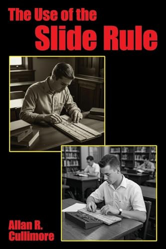 The Use of the Slide Rule, by Allan R. Cullimore (Paperback)