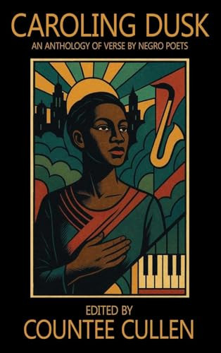 Caroling Dusk, by James Weldon Johnson, Paul Laurence Dunbar, and Langston Hughes (Hardcover)