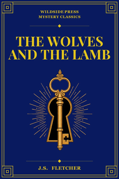 The Wolves and the Lamb, by J.S. Fletcher (ePub/pdf)