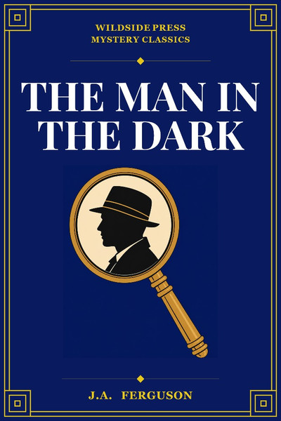 The Man in the Dark, by J.A. Ferguson (Paperback)