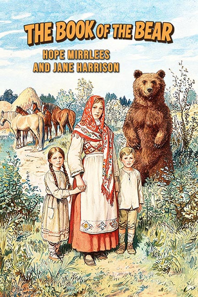 The Book of the Bear: Being Twenty-one Tales Newly Translated from the Russian, by Hope Mirrlees and Jane Harrison (Paperback)