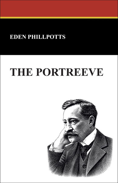 The Portreeve, by Eden Phillpotts (Hardcover)