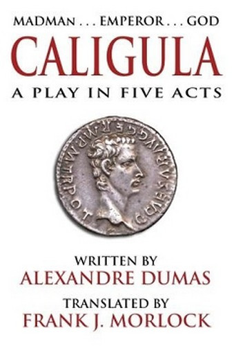 Caligula A Play In Five Acts By Alexandre Dumas Paperback Wildside Press Caligula A Play In Five Acts By Alexandre Dumas Paperback Wildside Press