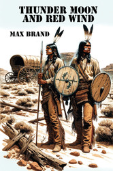 Thunder Moon and Red Wind, by Max Brand (paperback)