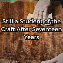 Still a Student of the Craft After Seventeen Years