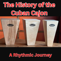 The History of the Cuban Cajon: A Rhythmic Journey